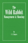 Cover: The Wild Rabbit - Management and Shooting - Read Books Ltd.