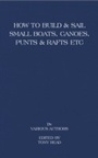 Cover: How to Build and Sail Small Boats - Canoes - Punts and Rafts - Read Books Ltd.