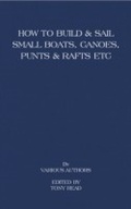 Cover: How to Build and Sail Small Boats - Canoes - Punts and Rafts - Read Books Ltd.