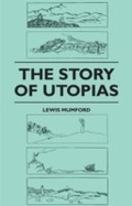 Cover: The Story of Utopias - Read Books Ltd.