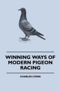 Cover: Winning Ways of Modern Pigeon Racing - Read Books Ltd.