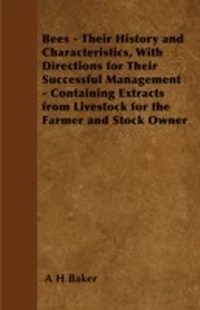Abbildung von: Bees - Their History and Characteristics, With Directions for Their Successful Management - Containing Extracts from Livestock for the Farmer and Stock Owner - Abdul Press