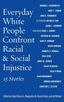 Cover: Everyday White People Confront Racial and Social Injustice - Stylus Publishing