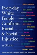 Cover: Everyday White People Confront Racial and Social Injustice - Stylus Publishing