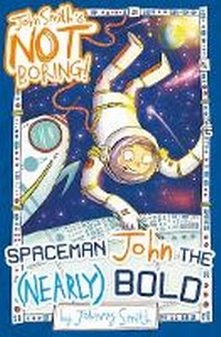 Enlarge image Cover: Spaceman John the (Nearly) Bold - Scholastic