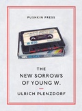 Cover: The New Sorrows of Young W. - Pushkin Press