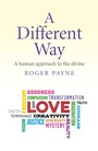 Cover: Different Way, A - A human approach to the divine - John Hunt Publishing