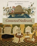 Cover: Connecticut Needlework - The Connecticut Historical Society