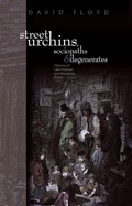 Cover: Street Urchins, Sociopaths and Degenerates - University of Wales Press