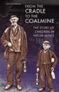 Abbildung von: From the Cradle to the Coalmine - University of Wales Press