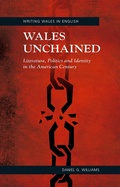 Cover: Wales Unchained - University of Wales Press