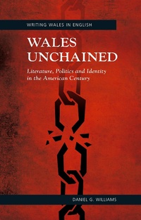 Enlarge image Cover: Wales Unchained - University of Wales Press