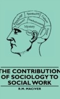 Cover: The Contribution of Sociology to Social Work - Read Books Ltd.
