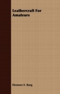 Abbildung von: Leathercraft for Amateurs - Holloway Press