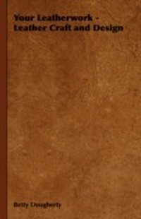 Abbildung von: Your Leatherwork - With Plates and Diagrams by the Author - Read Books Ltd.