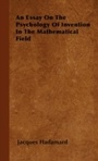 Cover: An Essay on the Psychology of Invention in the Mathematical Field - Read Books Ltd.