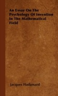 Enlarge image Cover: An Essay on the Psychology of Invention in the Mathematical Field - Read Books Ltd.