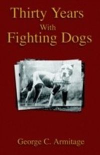 Abbildung von: Thirty Years with Fighting Dogs (Vintage Dog Books Breed Classic - American Pit Bull Terrier) - Read Books Ltd.