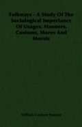 Cover: Folkways - A Study Of The Sociological Importance Of Usages, Manners, Customs, Mores And Morals - Read Books Ltd.