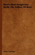 Cover: Man's Most Dangerous Myth: The Fallacy of Race - Read Books Ltd.