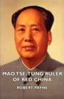 Cover: Mao Tse-Tung Ruler of Red China - Read Books Ltd.