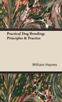 Cover: Practical Dog Breeding: Principles & Practice - Read Books Ltd.