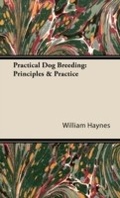 Cover: Practical Dog Breeding: Principles & Practice - Read Books Ltd.