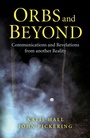 Cover: Orbs and Beyond - Communications and Revelations from another Reality - 6th Books