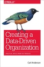 Cover: Creating a Data-Driven Organization - O'Reilly