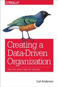 Cover: Creating a Data-Driven Organization - O'Reilly