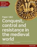 Cover: Edexcel AS/A Level History, Paper 1&2: Conquest, control and resistance in the medieval world Student Book + ActiveBook - Pearson Education Limited