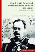 Cover: Heinrich VII. Prinz Reu&szlig; Botschafter unter Bismarck und Caprivi - Brill Deutschland GmbH