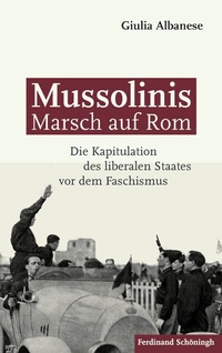 Abbildung von: Mussolinis Marsch auf Rom - Brill | Schöningh