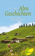 Cover: Almgeschichten - L&ouml;wenzahn Verlag in der Studienverlag Ges.m.b.H.