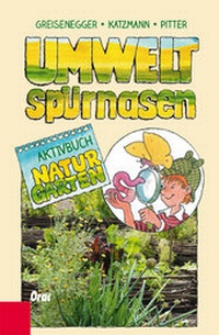 Abbildung von: Umweltspürnasen Aktivbuch Naturgarten - Orac
