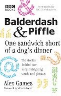 Abbildung von: Balderdash & Piffle: One Sandwich Short of a Dog's Dinner - BBC Books