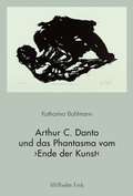 Cover: Arthur C. Danto und das Phantasma vom >Ende der Kunst< - Brill Deutschland