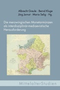 Cover: Die merowingischen Monetarm&uuml;nzen als interdisziplin&auml;r-mediaevistische Herausforderung - Brill Deutschland