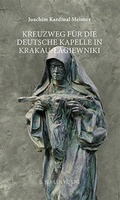 Cover: Kreuzweg f&uuml;r die Deutsche Kapelle in Krakau-Lagiewniki - K&uuml;hlen, B