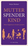 Cover: Mutter, Spender, Kind - Christoph Links Verlag