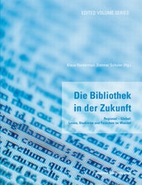 Abbildung von: Die Bibliothek in der Zukunft: Regional - Global: Lesen, Studieren und Forschen im Wandel - innsbruck university press