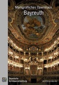 Cover: Markgr&auml;fisches Opernhaus Bayreuth - Bayerische Verw. d. staatl. Schl&ouml;sser, G&auml;rten u. Seen