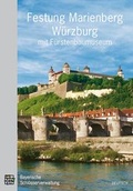 Cover: Festung Marienberg W&uuml;rzburg mit F&uuml;rstenbaumuseum - Bayerische Verw. d. staatl. Schl&ouml;sser, G&auml;rten u. Seen