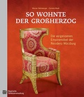Cover: So wohnte der Gro&szlig;herzog - Bayerische Verw. d. staatl. Schl&ouml;sser, G&auml;rten u. Seen