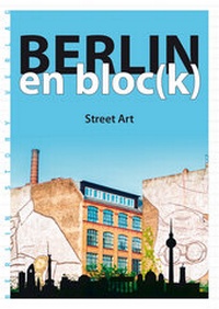 Abbildung von: Berlin en bloc(k) - Street Art - Berlin Story Verlag GmbH