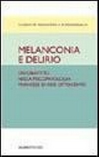 Abbildung von: Melanconia e delirio. Un dibattito nella psicopatologia francese di fine Ottocento. Contributi del Congresso di Blois del 1892 - Classici di psichiatria e di psicoanalisi;Marietti 1820