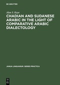 Cover: Chadian and Sudanese Arabic in the Light of Comparative Arabic Dialectology - De Gruyter Mouton