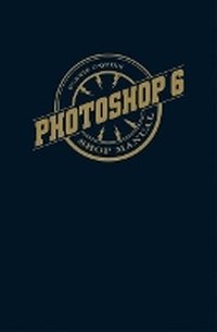 Abbildung von: Photoshop 6 Shop Manual - New Riders