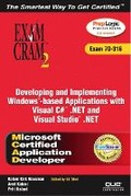 Cover: MCAD Developing and Implementing Windows-based Applications with Microsoft Visual C# .NET and Microsoft Visual Studio .NET Exam Cram 2 (Exam Cram 70-316) - Pearson It Certification