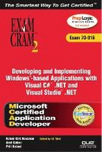 Enlarge image Cover: MCAD Developing and Implementing Windows-based Applications with Microsoft Visual C# .NET and Microsoft Visual Studio .NET Exam Cram 2 (Exam Cram 70-316) - Pearson It Certification